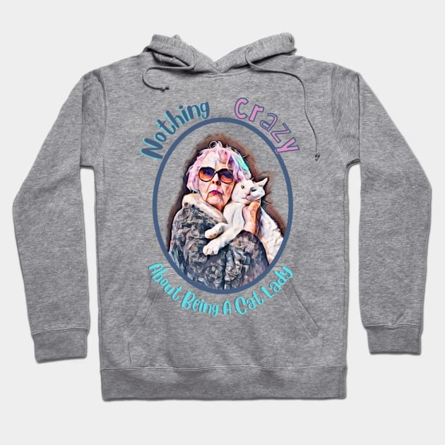 Cat ladies aren't crazy Hoodie by Orange Otter Designs